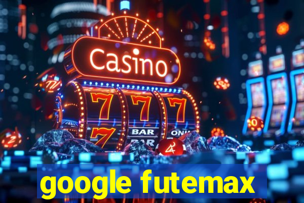 google futemax